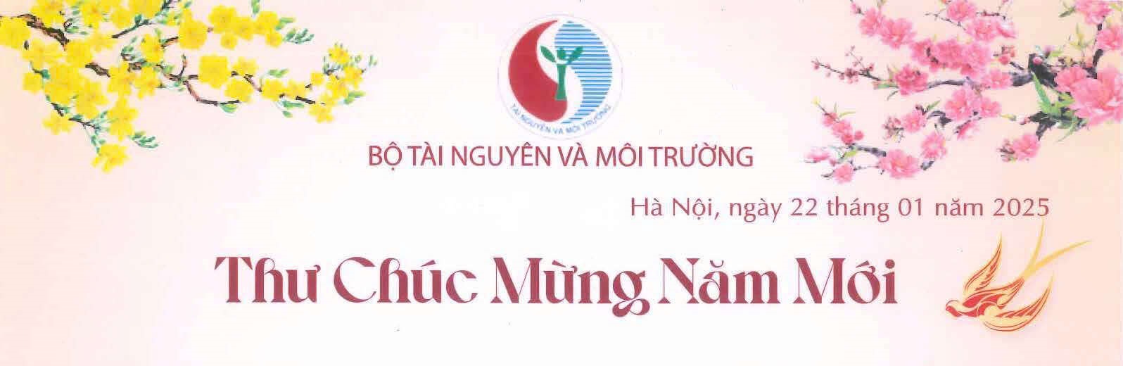 THƯ CHÚC MỪNG NĂM MỚI XUÂN ẤT TỴ 2025 CỦA BỘ TRƯỞNG BỘ TÀI NGUYÊN VÀ MÔI TRƯỜNG ĐỖ ĐỨC DUY